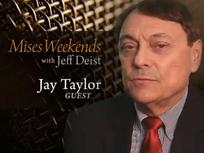 Jay Taylor on Mises Weekends